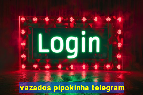 vazados pipokinha telegram